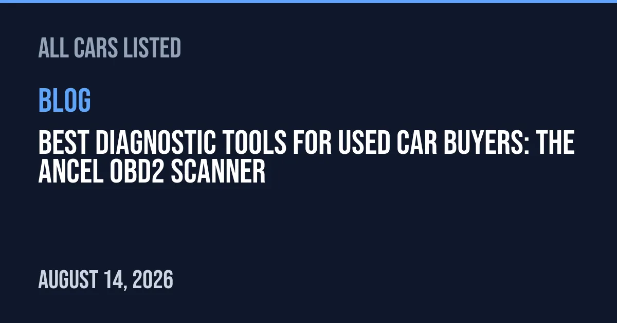 Best Diagnostic Tools for Used Car Buyers: The ANCEL OBD2 Scanner