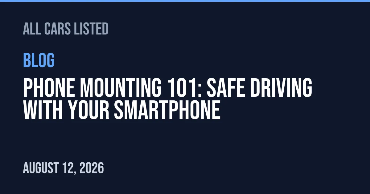 Phone Mounting 101: Safe Driving with Your Smartphone